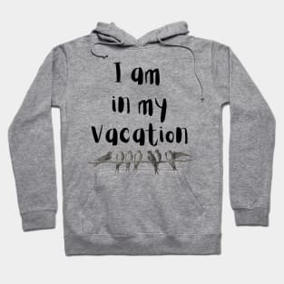 I am in my vacation Hoodie